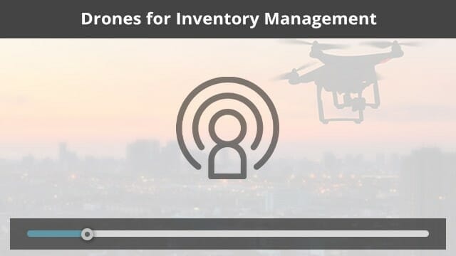 Drones for Inventory Management Podcast
